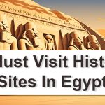 A Top Must-Visit Historical Sites in Egypt: Timeless Wonders You Can't-Miss