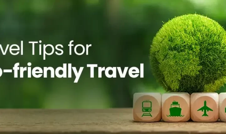 Eco-Friendly Travel Tips for Conscious Explorers