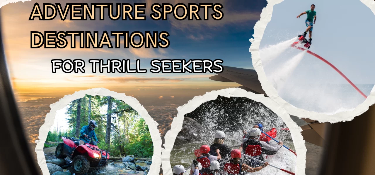 Top Destinations for Thrill-Seekers: Adventure Awaits