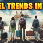 2025 Travel Trends to Keep an Eye on: What's Influencing Travel's Future