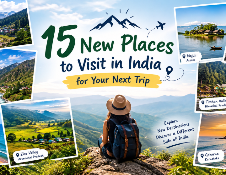 15 New Places to Visit in India for Your Next Trip